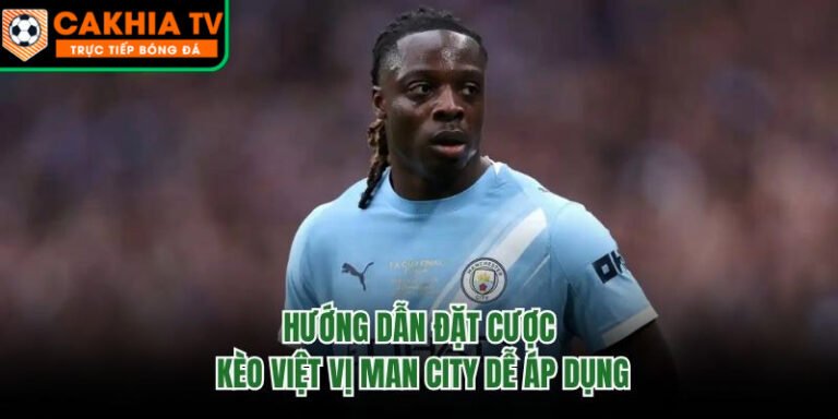 Hướng Dẫn Đặt Cược Kèo Việt Vị Man City Dễ Áp Dụng