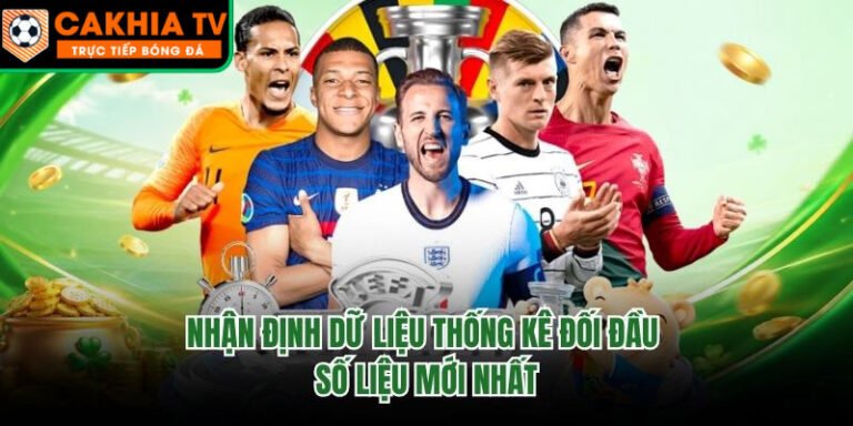 Nhận Định Dữ Liệu Thống Kê Đối Đầu - Số Liệu Mới Nhất